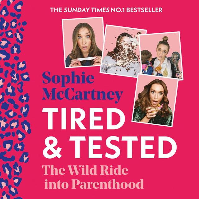Sophie McCartney - Tired and Tested: The Wild Ride Into Parenthood