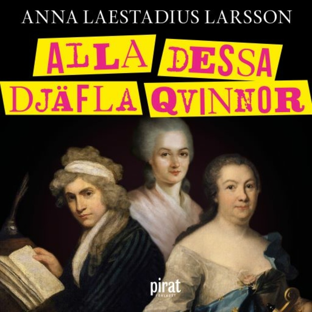 Anna Laestadius Larsson - Alla dessa djäfla qvinnor