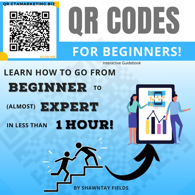 Shawntay Fields - QR Codes for Beginners: Learn how to go from Beginner to (almost) Expert in less than 1 hour!