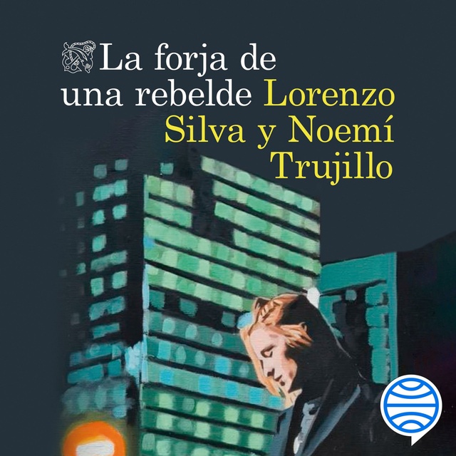 Lorenzo Silva, Noemí Trujillo - La forja de una rebelde