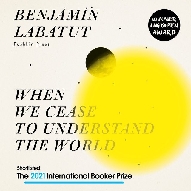 Benjamin Labatut - When We Cease to Understand the World