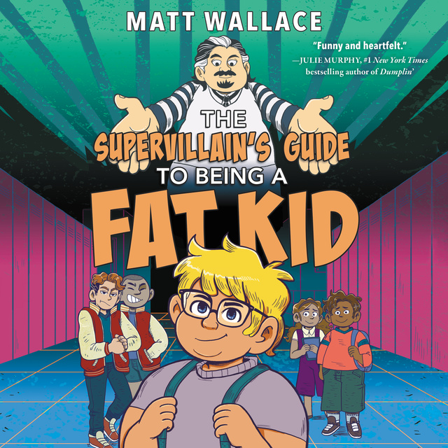 Matt Wallace - The Supervillain's Guide to Being a Fat Kid