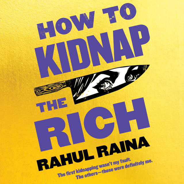 Rahul Raina - How to Kidnap the Rich