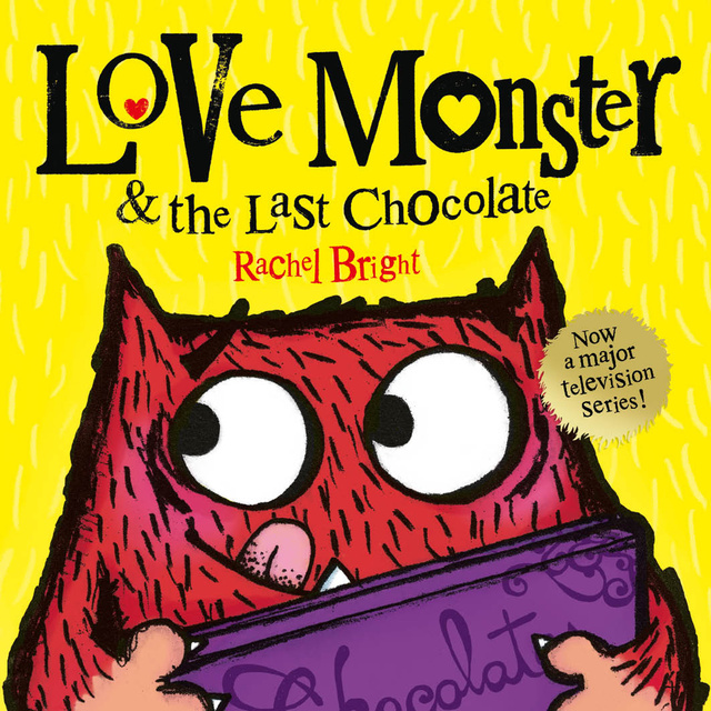 Rachel Bright - Love Monster and the Last Chocolate