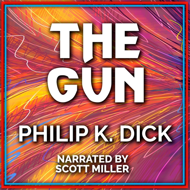 Philip K. Dick - The Gun