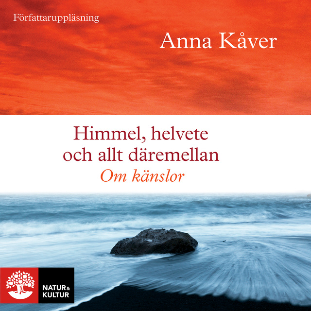 Anna Kåver - Himmel, helvete och allt däremellan : Om känslor