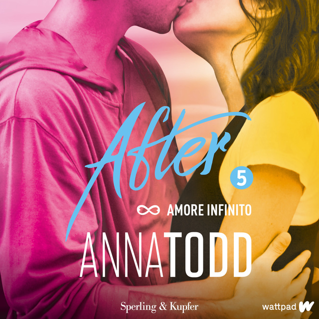 Anna Todd - After 5. Amore infinito