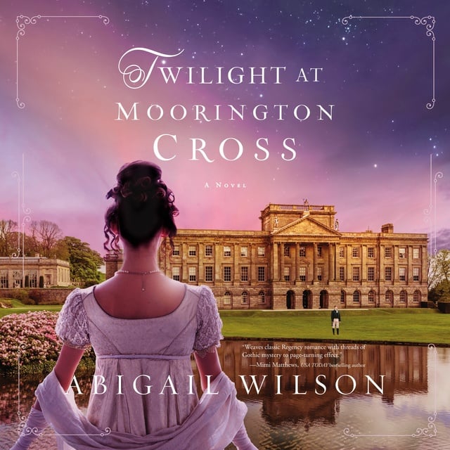 Abigail Wilson - Twilight at Moorington Cross: A Regency Romance