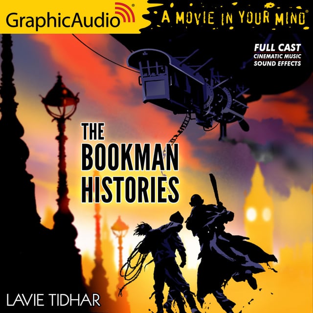 Lavie Tidhar - The Bookman [Dramatized Adaptation]: The Bookman Histories 1