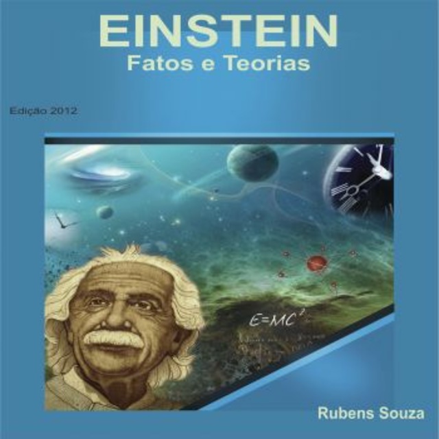 Rubens Souza - Einstein – Fatos e Teorias