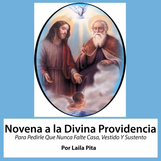 Novena a la Divina Providencia Para Pedirle Que Nunca Falte Casa, Vestido Y  Sustento - Audiolibro - Laila Pita - Storytel