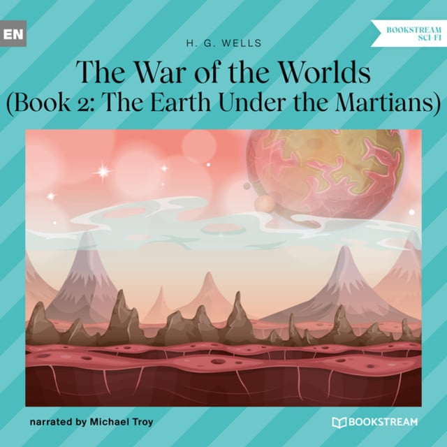 H.G. Wells - The Earth Under the Martians - The War of the Worlds, Book 2