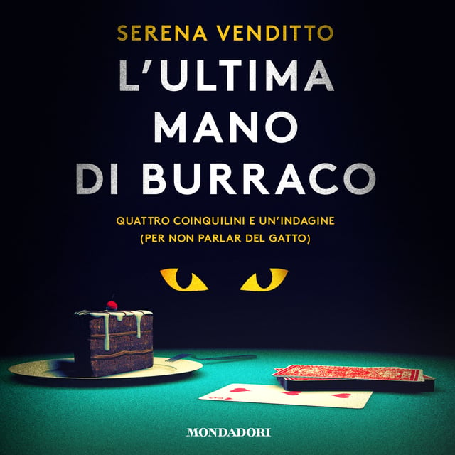 Serena Venditto - L'ultima mano di burraco: Quattro coinquilini e un'indagine (per non parlar del gatto)