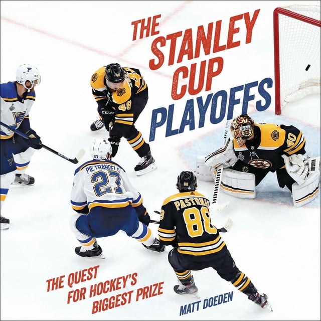 Matt Doeden - The Stanley Cup Playoffs: The Quest for Hockey's Biggest Prize