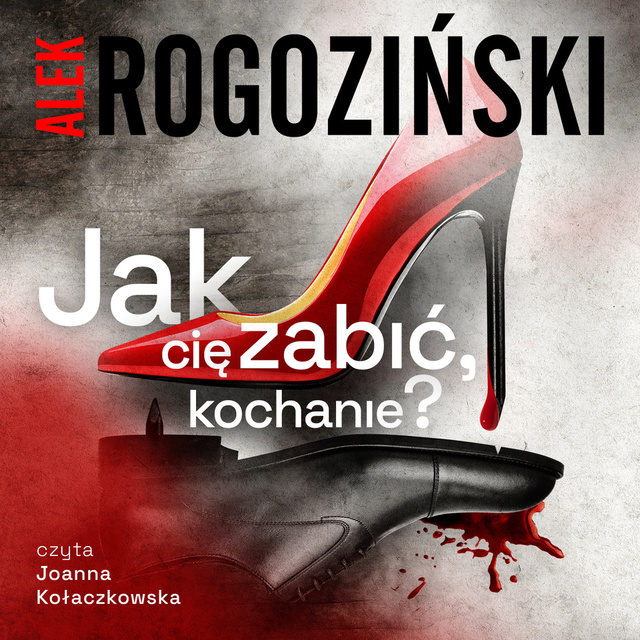 Alek Rogoziński - Jak Cię zabić, kochanie?