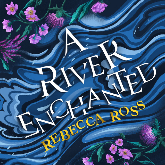 Rebecca Ross - A River Enchanted