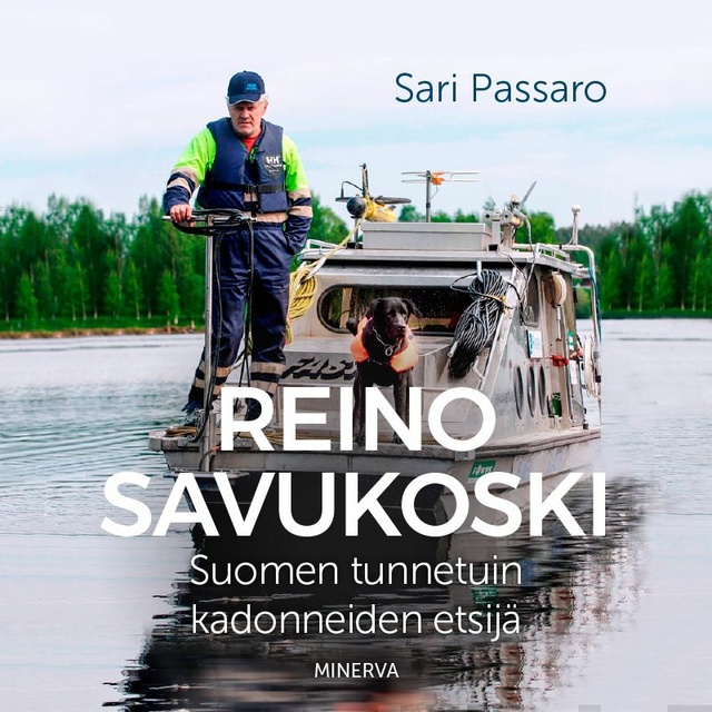 Sari Passaro - Reino Savukoski - Suomen tunnetuin kadonneiden etsijä