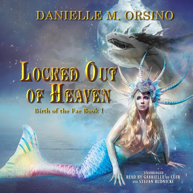 Danielle M. Orsino - Birth of the Fae: Locked Out of Heaven: Book One, Volume 1