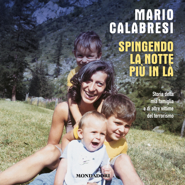 Mario Calabresi - Spingendo la notte più in là: Storia della mia famiglia e di altre vittime del terrorismo