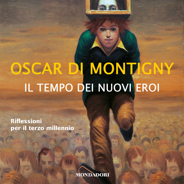 Oscar Di Montigny - Il tempo dei Nuovi Eroi