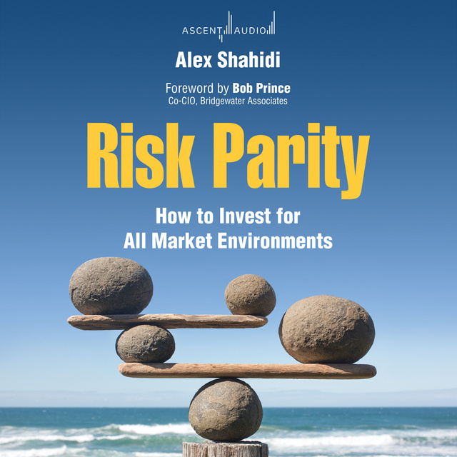 Alex Shahidi - Risk Parity: How to Invest for All Market Environments