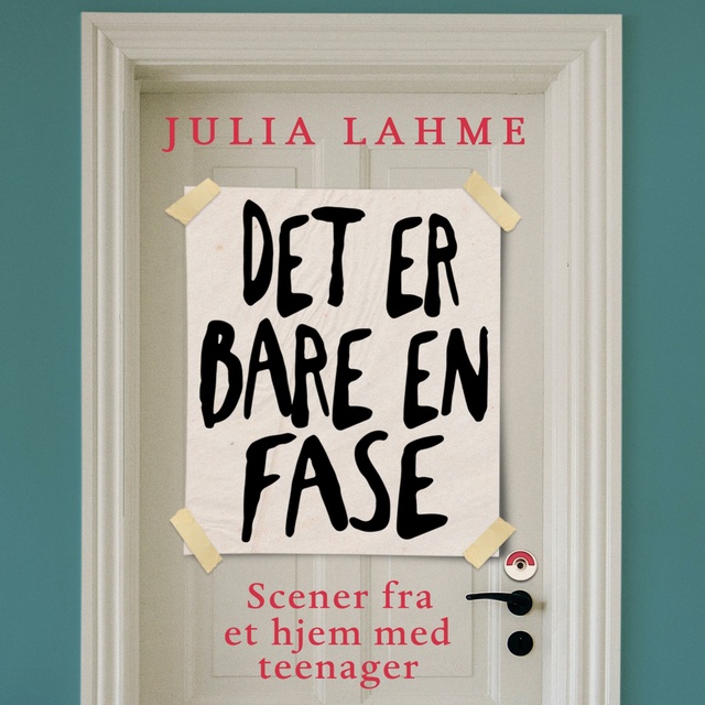 Julia Lahme - Det er bare en fase: Scener fra et hjem med teenager