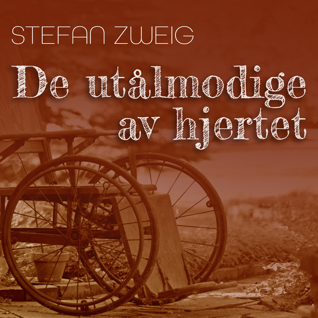 Stefan Zweig - De utålmodige av hjertet