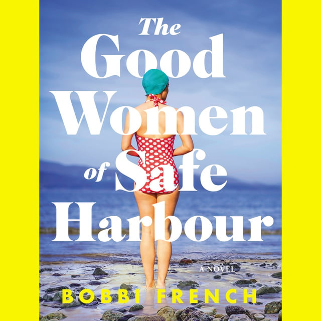 Bobbi French - The Good Women of Safe Harbour