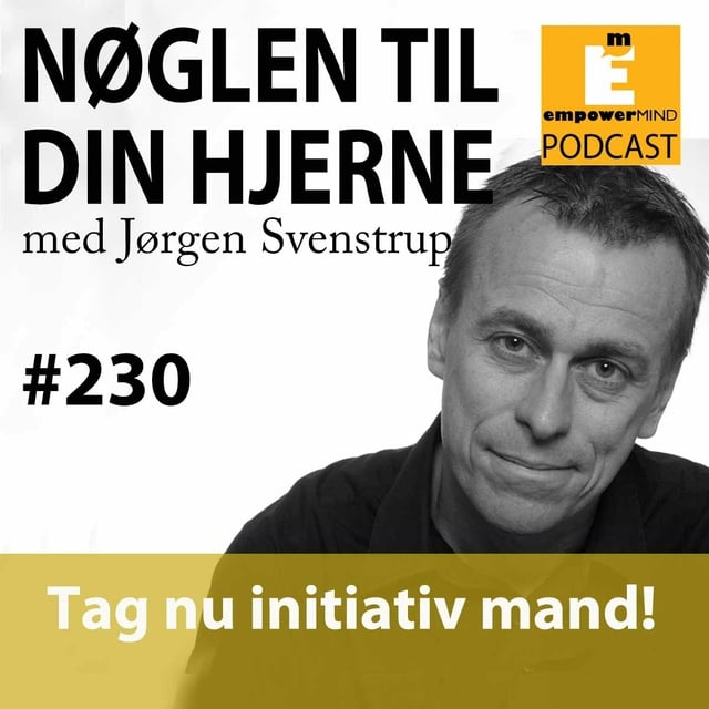 Jørgen Svenstrup - #230 Tag nu initiativ mand!