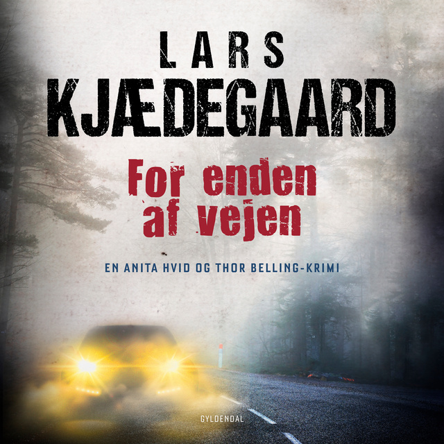 Lars Kjædegaard - For enden af vejen: En Hvid & Belling-krimi