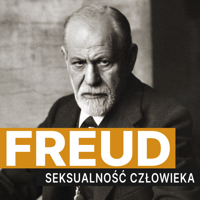 Sigmund Freud - Życie seksualne człowieka