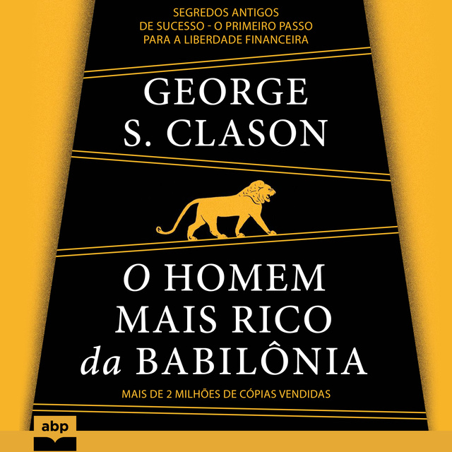 George S. Clason - O homem mais rico da Babilônia
