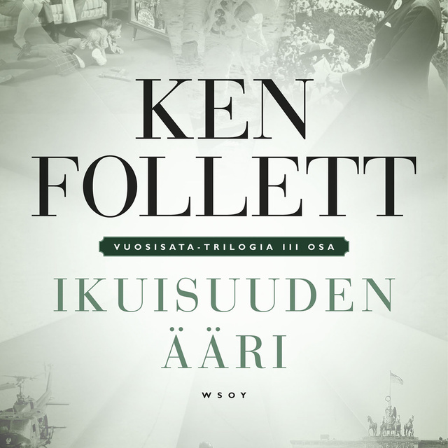Ken Follett - Ikuisuuden ääri: Vuosisata-trilogia III