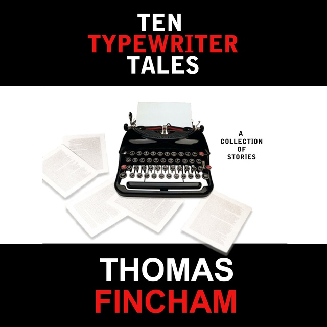 Thomas Fincham - Ten Typewriter Tales: A Collection of Stories