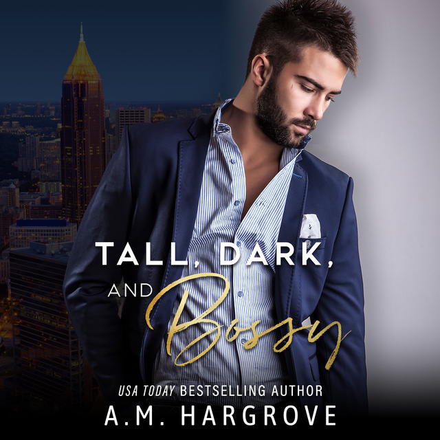 A.M. Hargrove - Tall, Dark, and Bossy