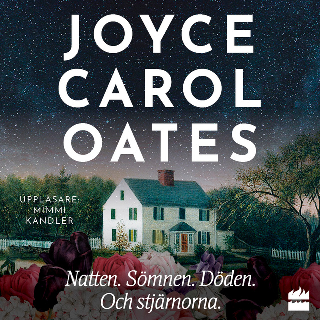 Joyce Carol Oates - Natten. Sömnen. Döden. Och stjärnorna.