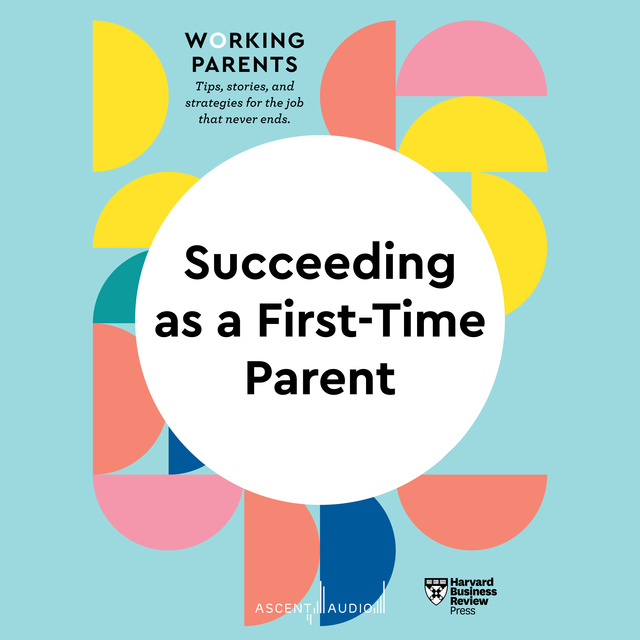 Harvard Business Review - Succeeding as a First-Time Parent