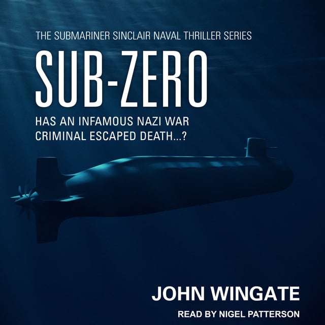 John Wingate - Sub-Zero: Has an infamous Nazi war criminal escaped death...?