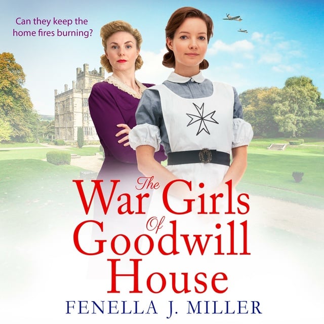Fenella J Miller - The War Girls of Goodwill House