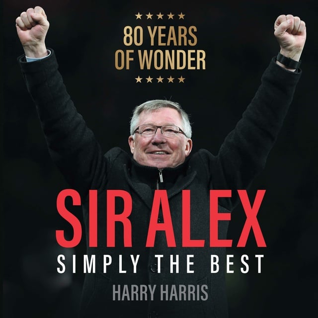 Harry Harris - Sir Alex: Simply The Best
