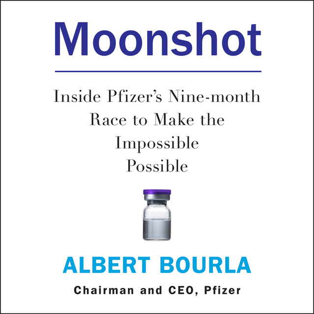 Albert Bourla - Moonshot: Inside Pfizer's Nine-month Race to Make the Impossible Possible
