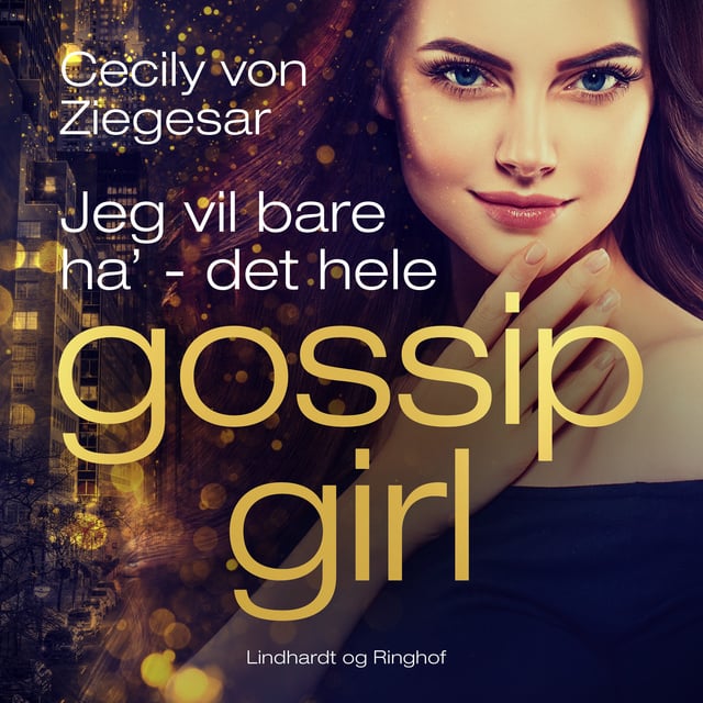 Cecily von Ziegesar - Gossip Girl 3: Jeg vil bare ha' - det hele