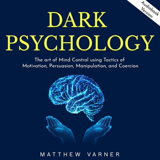 Dark Psychology: The art of Mind Control using Tactics of Motivation ...