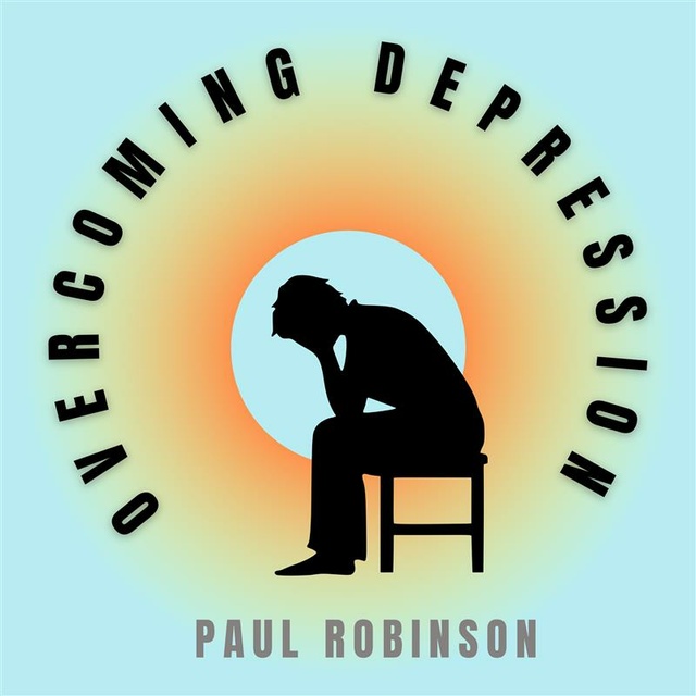 Paul Robinson - Overcoming Depression: Skills are better than pills