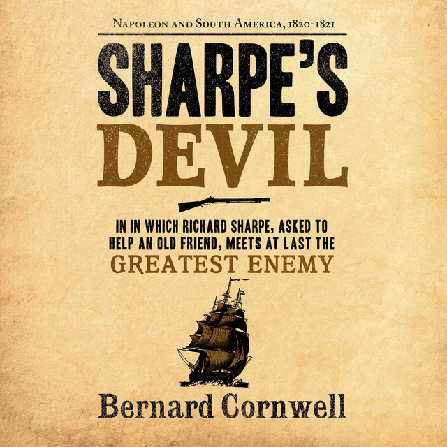 Bernard Cornwell - Sharpe's Devil: Napoleon and South America, 1820-1821
