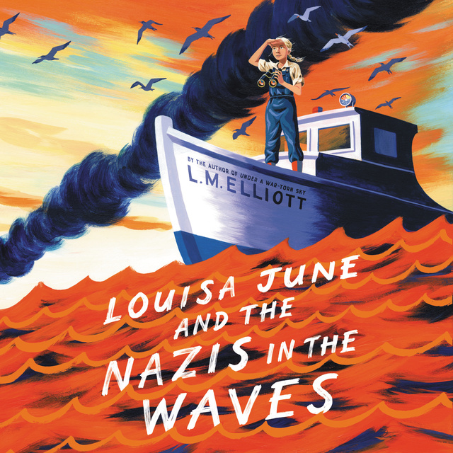 L.M. Elliott - Louisa June and the Nazis in the Waves
