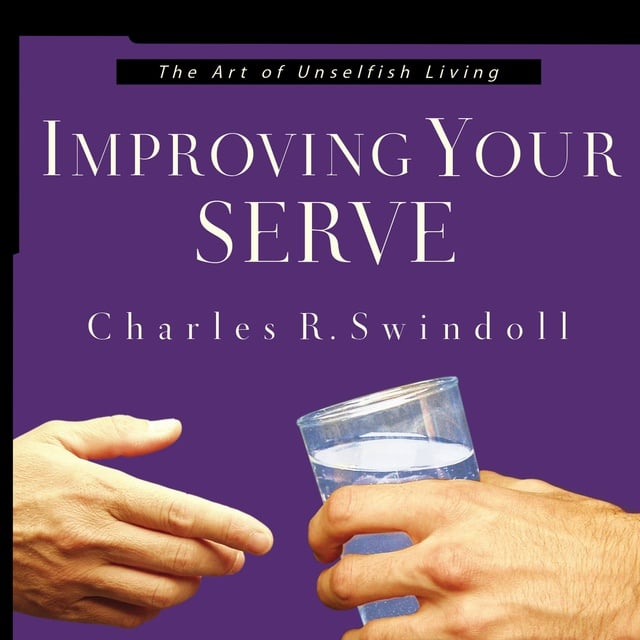 Charles R. Swindoll - Improving Your Serve