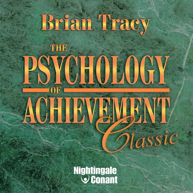 Brian Tracy - The Psychology of Achievement: Classic