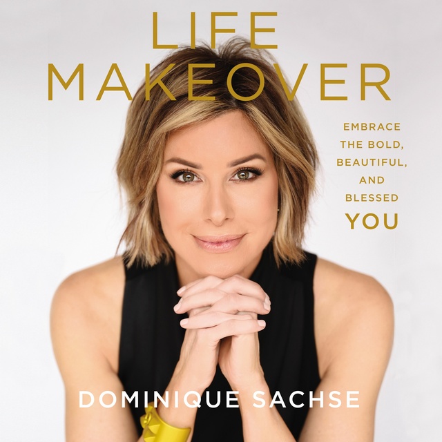 Dominique Sachse - Life Makeover