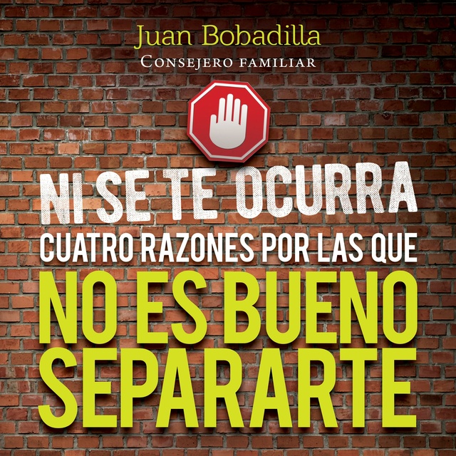 Juan Bobadilla - NI SE TE OCURRA: Cuatro Razones Por Las Cuales No Es Bueno Que Te Separes